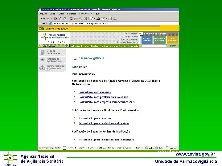 Agência Nacional de Vigilância Sanitária www. anvisa. gov. br 23 Unidade de Farmacovigilância 