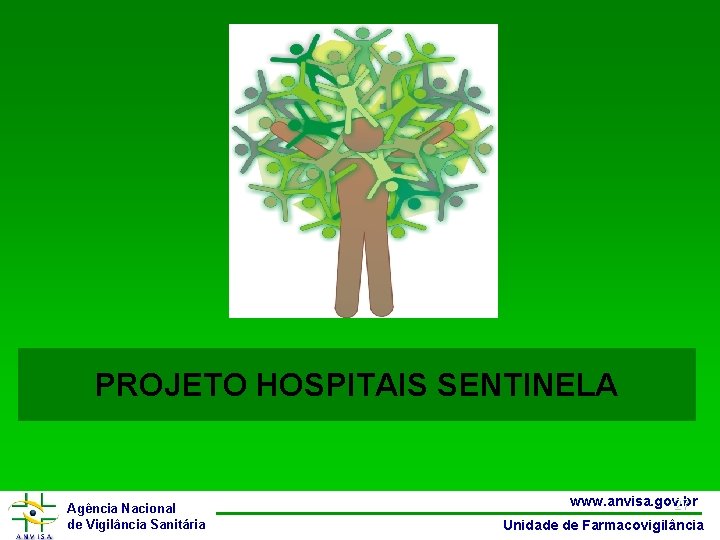 PROJETO HOSPITAIS SENTINELA Agência Nacional de Vigilância Sanitária www. anvisa. gov. br 27 Unidade