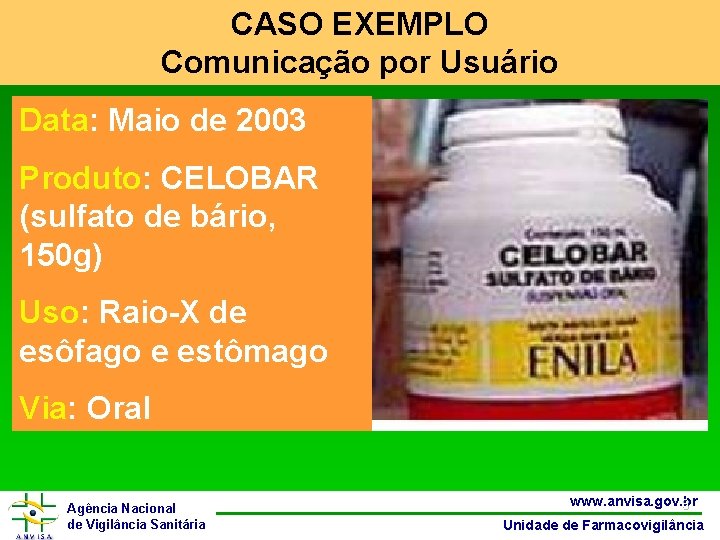 CASO EXEMPLO Comunicação por Usuário Data: Maio de 2003 Produto: CELOBAR (sulfato de bário,