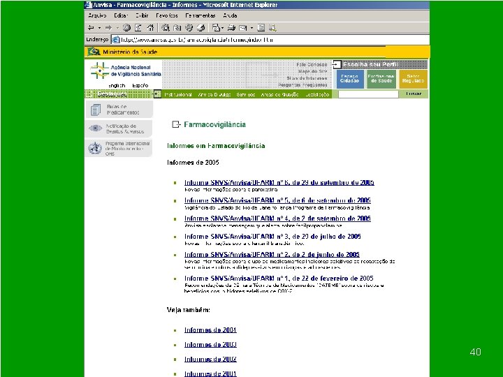 Agência Nacional de Vigilância Sanitária www. anvisa. gov. br 40 Unidade de Farmacovigilância 