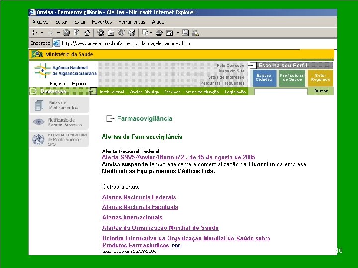 Agência Nacional de Vigilância Sanitária www. anvisa. gov. br 46 Unidade de Farmacovigilância 