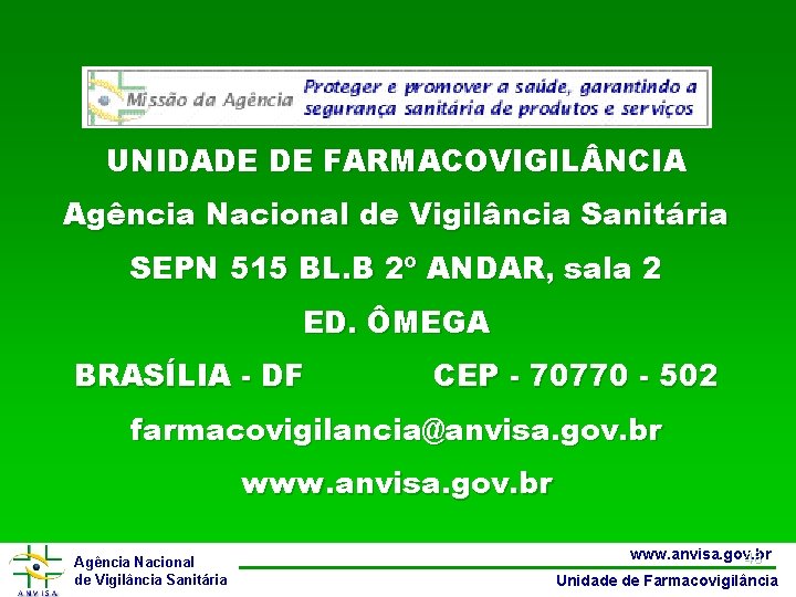 UNIDADE DE FARMACOVIGIL NCIA Agência Nacional de Vigilância Sanitária SEPN 515 BL. B 2º