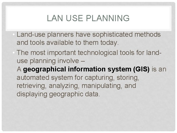 LAN USE PLANNING • Land-use planners have sophisticated methods and tools available to them