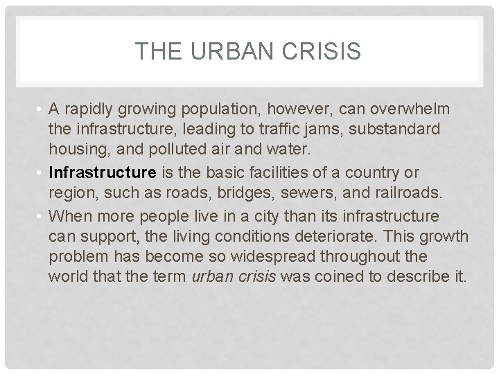 THE URBAN CRISIS • A rapidly growing population, however, can overwhelm the infrastructure, leading