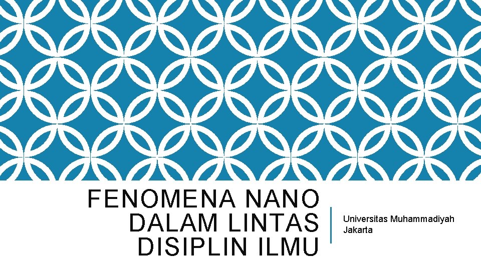 FENOMENA NANO DALAM LINTAS DISIPLIN ILMU Universitas Muhammadiyah Jakarta 