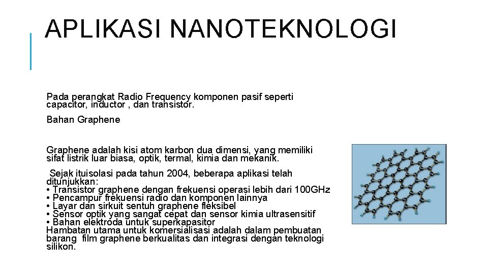 APLIKASI NANOTEKNOLOGI Pada perangkat Radio Frequency komponen pasif seperti capacitor, inductor , dan transistor.