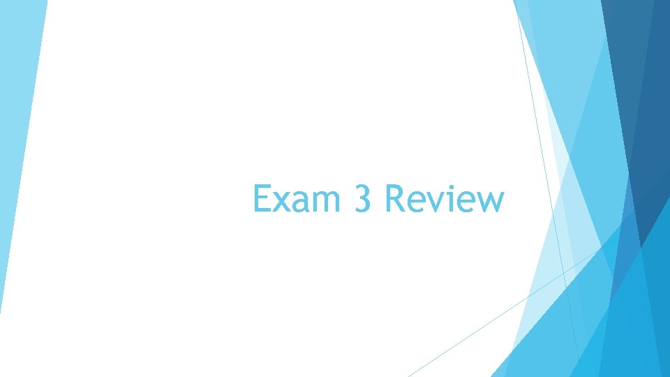 Exam 3 Review 