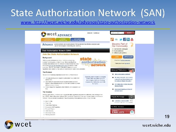 State Authorization Network (SAN) www. http: //wcet. wiche. edu/advance/state-authorization-network 19 wcet. wiche. edu 