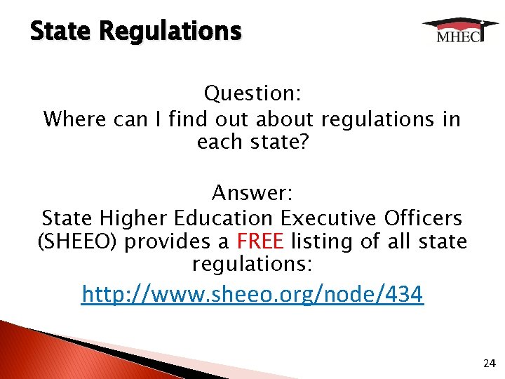 State Regulations Question: Where can I find out about regulations in each state? Answer: