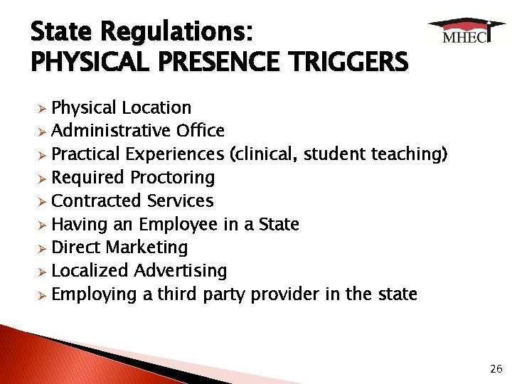 State Regulations: PHYSICAL PRESENCE TRIGGERS Physical Location Ø Administrative Office Ø Practical Experiences (clinical,