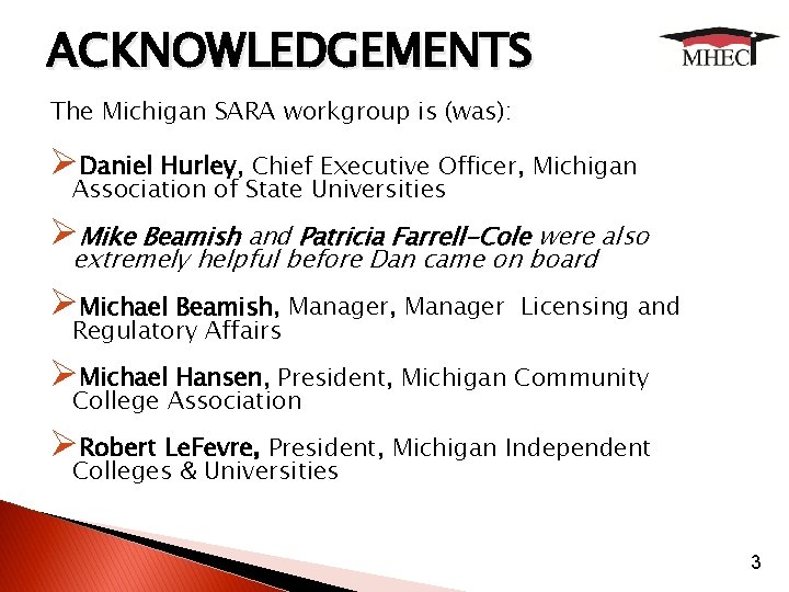 ACKNOWLEDGEMENTS The Michigan SARA workgroup is (was): ØDaniel Hurley, Chief Executive Officer, Michigan Association