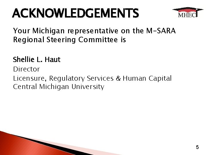 ACKNOWLEDGEMENTS Your Michigan representative on the M-SARA Regional Steering Committee is Shellie L. Haut