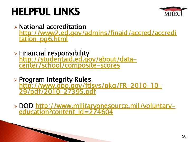 HELPFUL LINKS Ø Ø National accreditation http: //www 2. ed. gov/admins/finaid/accredi tation_pg 6. html