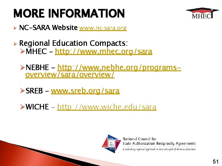 MORE INFORMATION Ø Ø NC-SARA Website www. nc-sara. org Regional Education Compacts: ØMHEC –