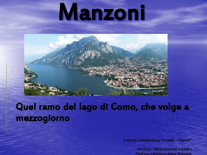 Manzoni Quel ramo del lago di Como, che volge a mezzogiorno Istituto Comprensivo “Fanelli