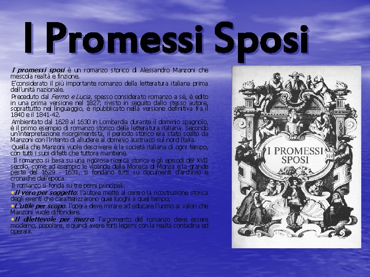 I Promessi Sposi I promessi sposi è un romanzo storico di Alessandro Manzoni che