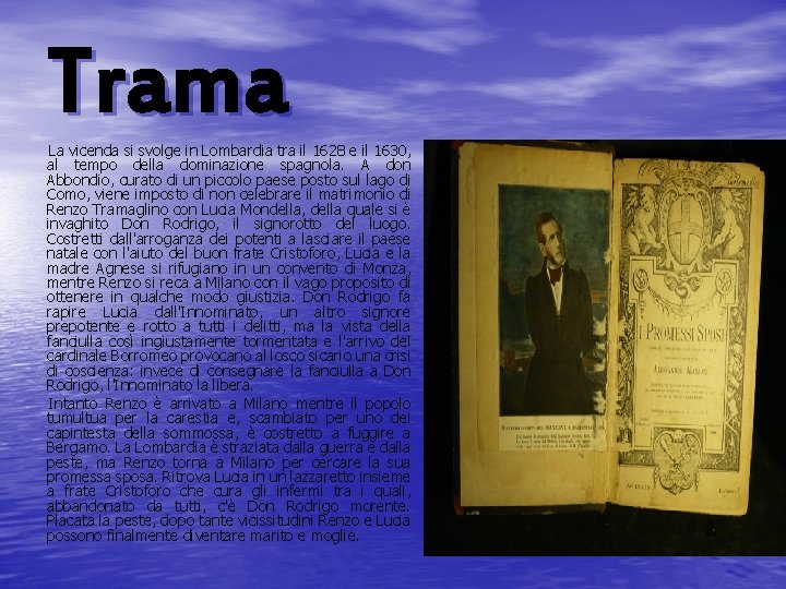 Trama La vicenda si svolge in Lombardia tra il 1628 e il 1630, al