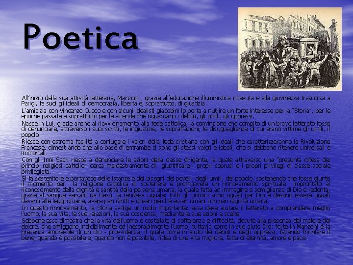 Poetica All’inizio della sua attività letteraria, Manzoni , grazie all’educazione illuministica ricevuta e alla