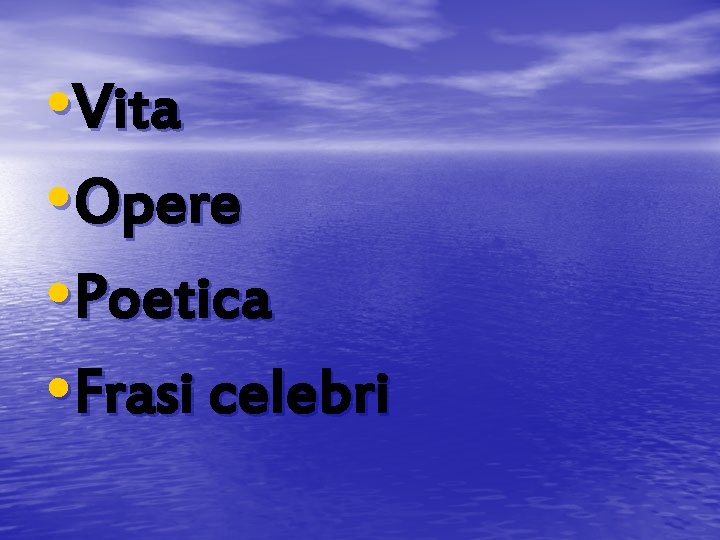  • Vita • Opere • Poetica • Frasi celebri 