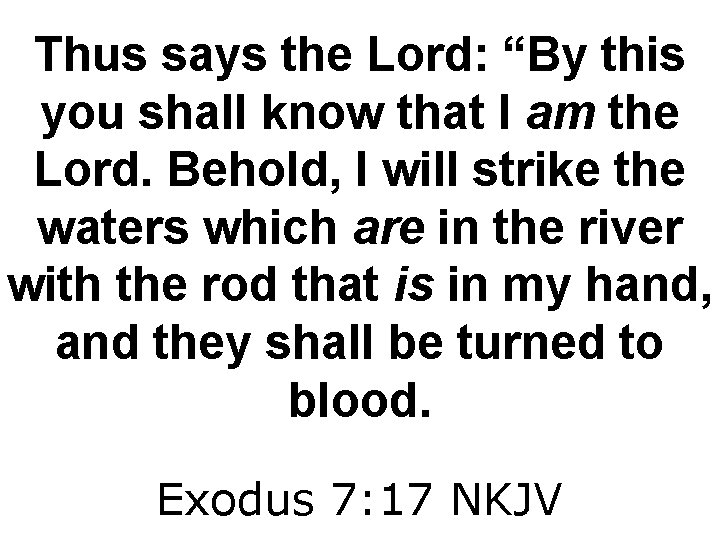 Thus says the Lord: “By this you shall know that I am the Lord.