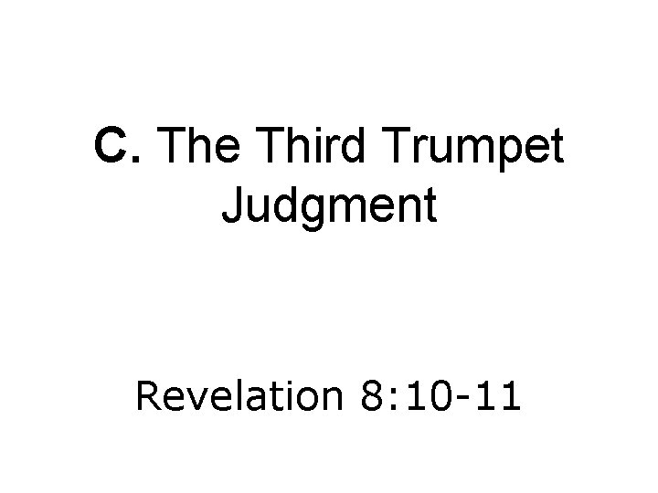 C. The Third Trumpet Judgment Revelation 8: 10 -11 