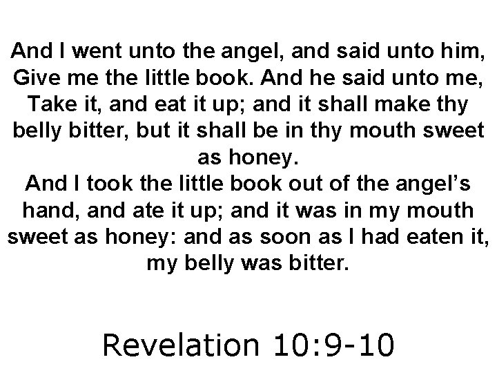 And I went unto the angel, and said unto him, Give me the little