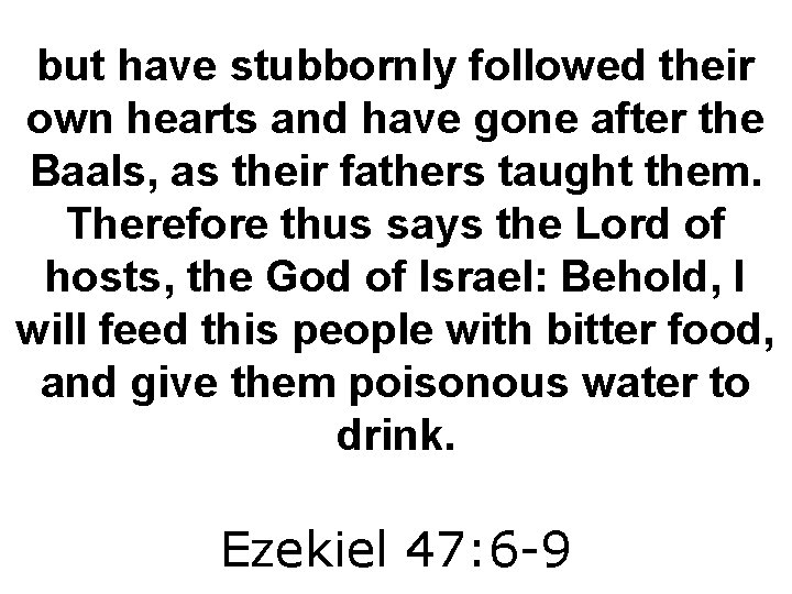 but have stubbornly followed their own hearts and have gone after the Baals, as