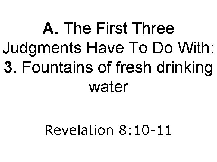 A. The First Three Judgments Have To Do With: 3. Fountains of fresh drinking