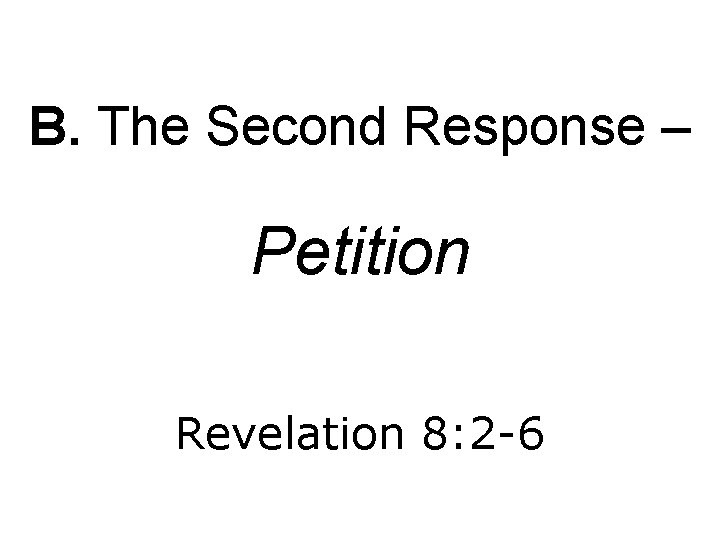 B. The Second Response – Petition Revelation 8: 2 -6 