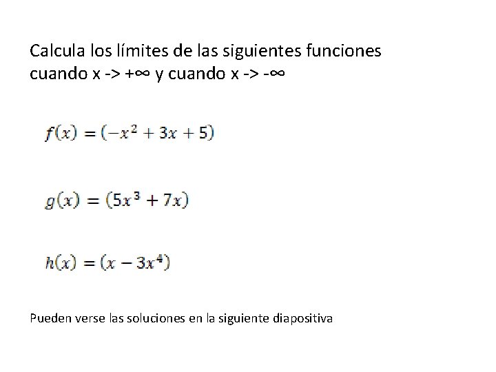 Calcula los límites de las siguientes funciones cuando x -> +∞ y cuando x