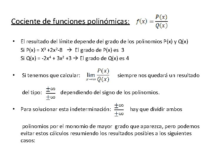 Cociente de funciones polinómicas: • El resultado del límite depende del grado de los