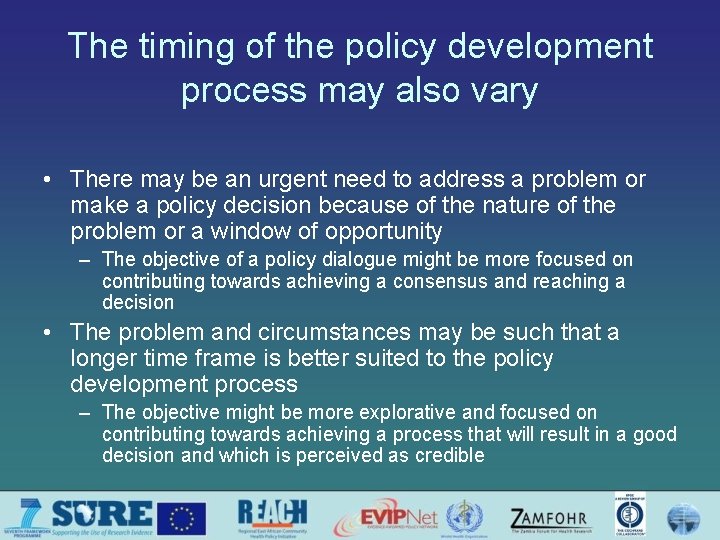 The timing of the policy development process may also vary • There may be