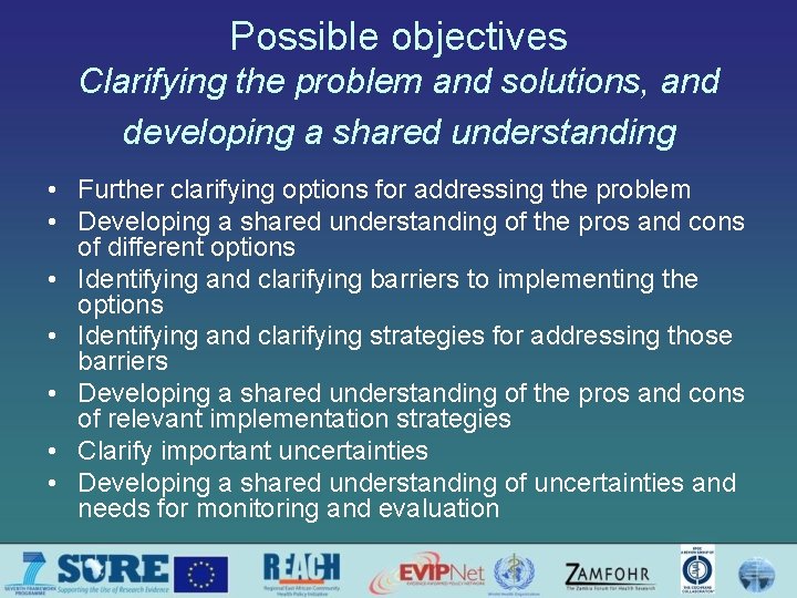 Possible objectives Clarifying the problem and solutions, and developing a shared understanding • Further