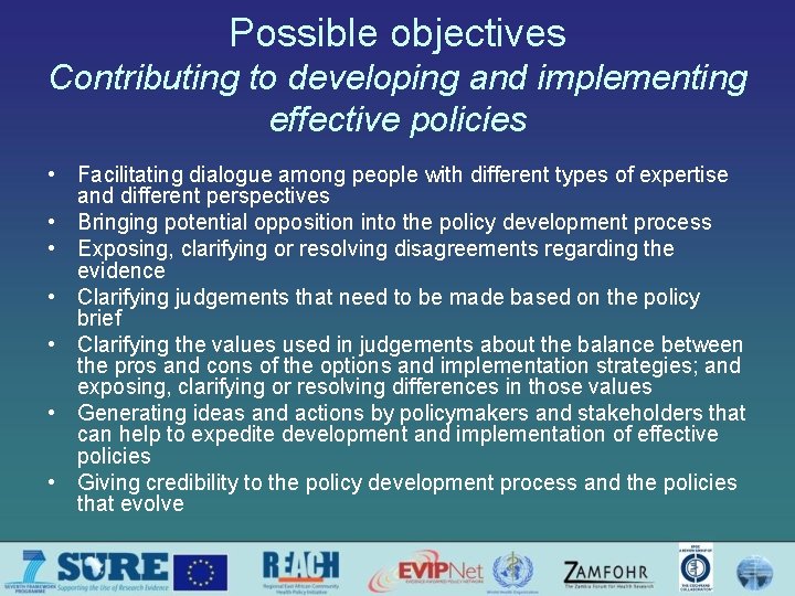 Possible objectives Contributing to developing and implementing effective policies • Facilitating dialogue among people