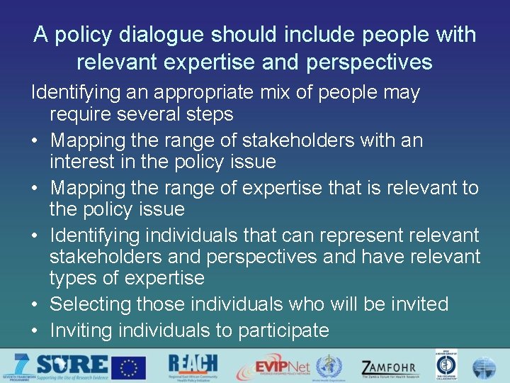 A policy dialogue should include people with relevant expertise and perspectives Identifying an appropriate