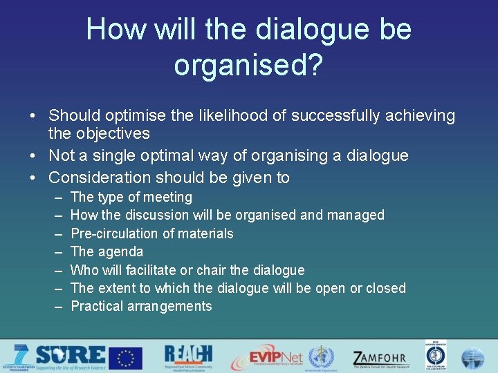 How will the dialogue be organised? • Should optimise the likelihood of successfully achieving
