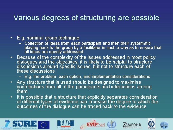 Various degrees of structuring are possible • E. g. nominal group technique – Collection