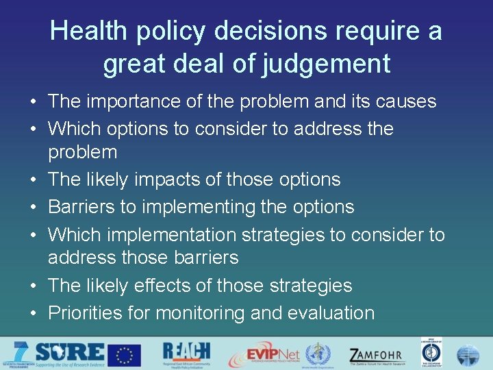 Health policy decisions require a great deal of judgement • The importance of the