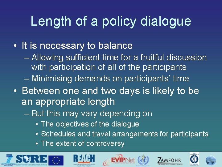Length of a policy dialogue • It is necessary to balance – Allowing sufficient