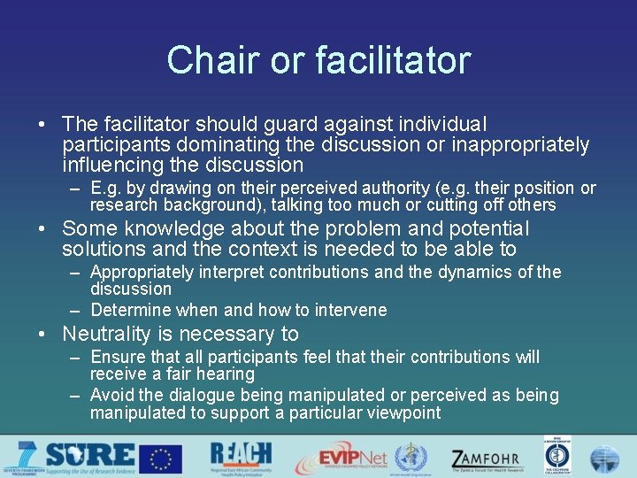 Chair or facilitator • The facilitator should guard against individual participants dominating the discussion
