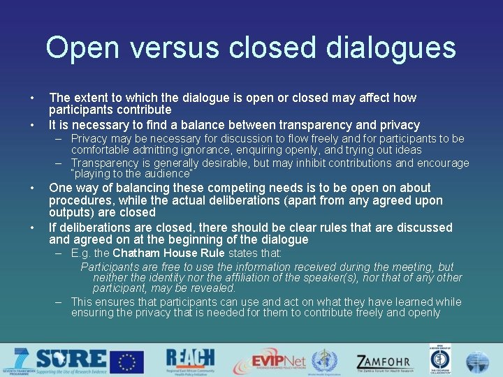 Open versus closed dialogues • • The extent to which the dialogue is open