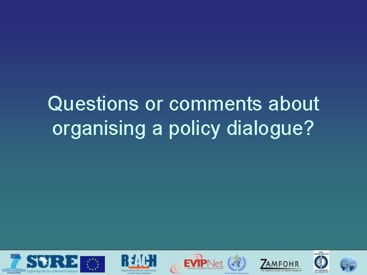 Questions or comments about organising a policy dialogue? 