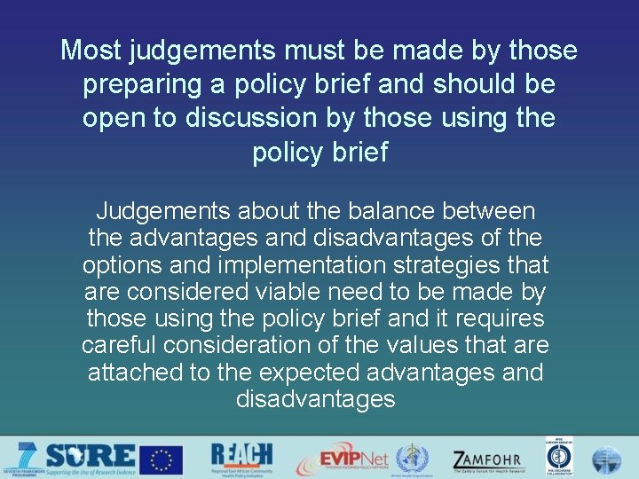 Most judgements must be made by those preparing a policy brief and should be