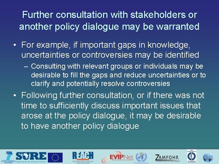 Further consultation with stakeholders or another policy dialogue may be warranted • For example,