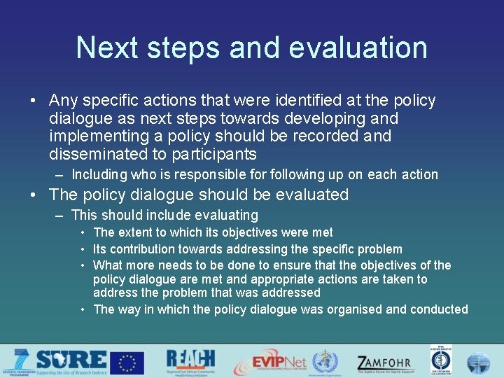 Next steps and evaluation • Any specific actions that were identified at the policy