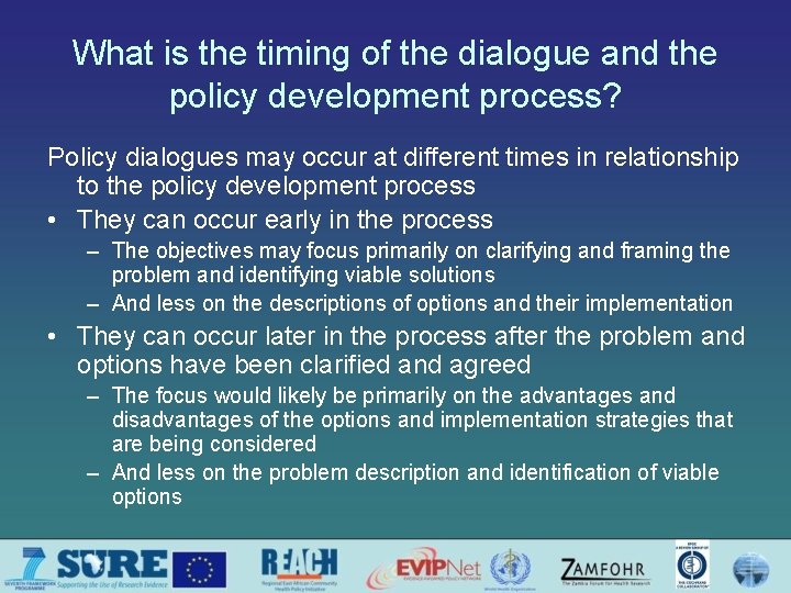 What is the timing of the dialogue and the policy development process? Policy dialogues