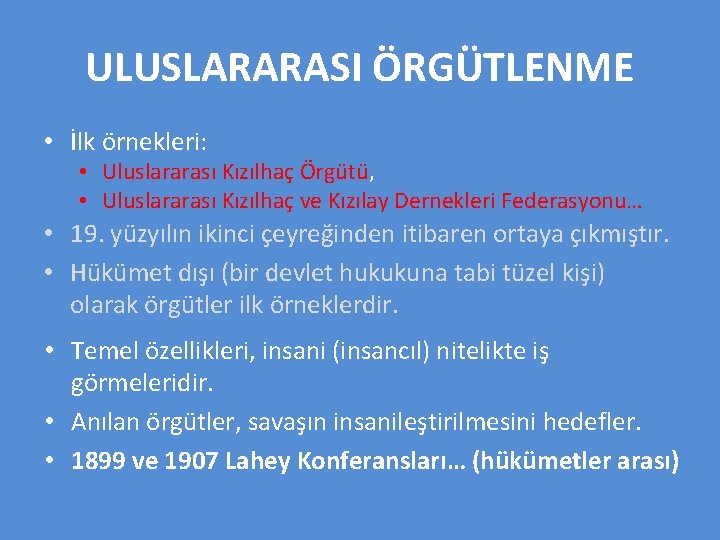 ULUSLARARASI ÖRGÜTLENME • İlk örnekleri: • Uluslararası Kızılhaç Örgütü, • Uluslararası Kızılhaç ve Kızılay