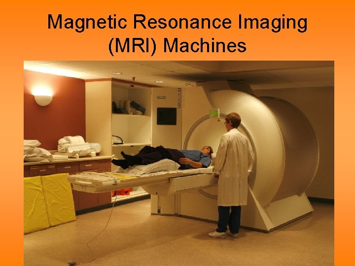 Magnetic Resonance Imaging (MRI) Machines 