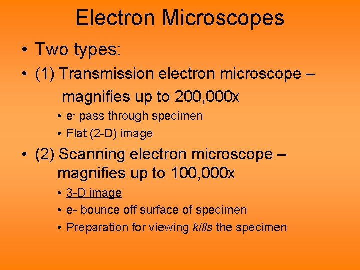 Electron Microscopes • Two types: • (1) Transmission electron microscope – magnifies up to