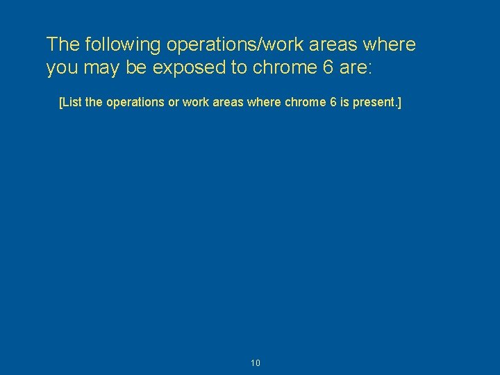 The following operations/work areas where you may be exposed to chrome 6 are: [List The following operations/work areas where you may be exposed to chrome 6 are: [List
